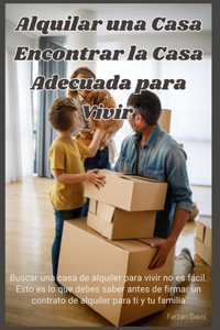 Alquilar una Casa - Encontrar la Casa Adecuada Para Vivir
