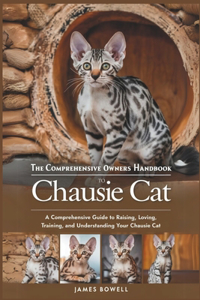The Comprehensive Owners Handbook to Chausie Cat