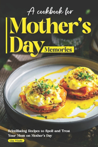 Cookbook for Mother's Day Memories