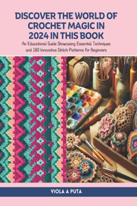 Discover the World of Crochet Magic in 2024 in this Book