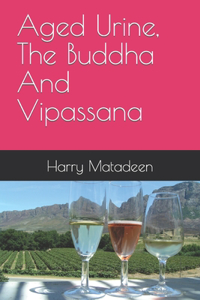 Aged Urine, The Buddha And Vipassana