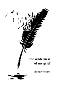 The wilderness of my grief