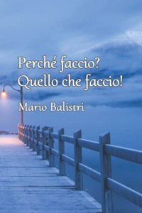 Perché faccio? Quello che faccio!
