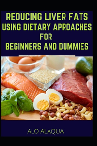 Reducing Liver Fats Using the New Aproaches for Beginners and Dummies