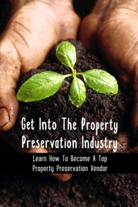 Get Into The Property Preservation Industry