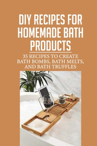 Diy Recipes For Homemade Bath Products