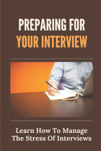 Preparing For Your Interview
