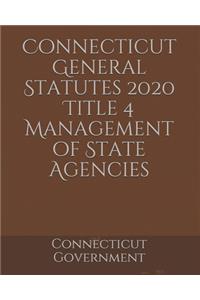 Connecticut General Statutes 2020 Title 4 Management of State Agencies