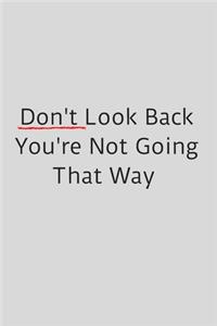 Don't look back you're not going that way