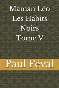 Maman Léo Les Habits Noirs Tome V