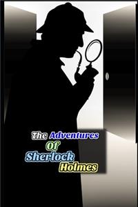 The Adventures of Sherlock Holmes By Arthur Conan Doyle (Annotated) Unabridged Detective Stories