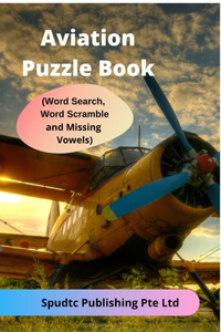 Aviation Puzzle Book (Word Search, Word Scramble and Missing Vowels)
