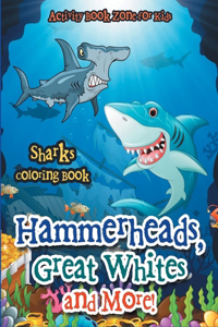 Hammerheads, Great Whites and More! Sharks Coloring Book