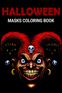 Halloween Masks Coloring Book: Fun and Scary Halloween Masks Coloring Book for Adults Halloween Gift for Girls and Boys