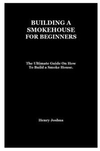 Building a Smokehouse for Beginners