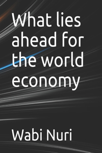 What lies ahead for the world economy