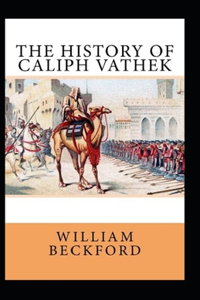 The History of Caliph Vathek Annotated