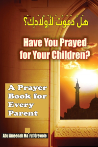Have You Prayed for Your Children?
