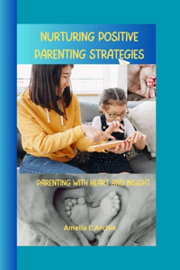 Nurturing Positive Parenting Strategies