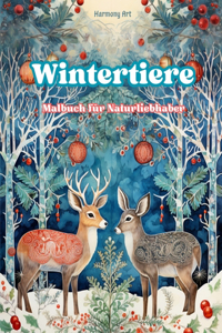 Wintertiere - Malbuch für Naturliebhaber - Kreative und entspannende Szenen aus der Tierwelt: Eine Kollektion kraftvoller Designs, die das Tierleben im Winter feiern