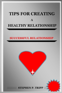 Tips for Creating a Healthy Relationship