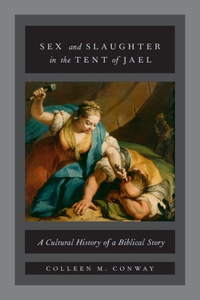 Sex and Slaughter in the Tent of Jael