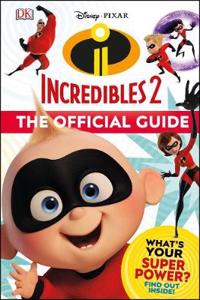 Disney Pixar The Incredibles 2 The Official Guide