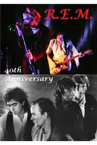 R.E.M. -  40th Anniversary