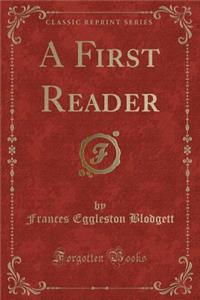 A First Reader (Classic Reprint)