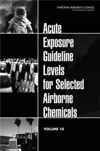 Acute Exposure Guideline Levels for Selected Airborne Chemicals