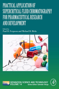 Practical Application of Supercritical Fluid Chromatography for Pharmaceutical Research and Development: Volume 14
