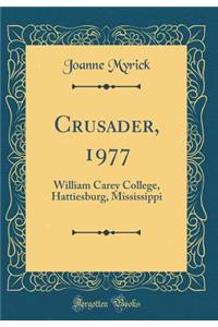 Crusader, 1977: William Carey College, Hattiesburg, Mississippi (Classic Reprint)