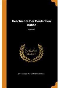 Geschichte Der Deutschen Hanse; Volume 1