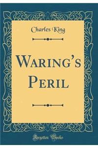 Waring's Peril (Classic Reprint)
