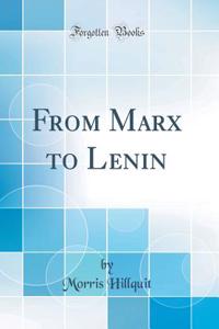 From Marx to Lenin (Classic Reprint)