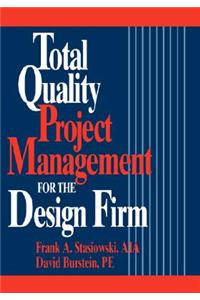 Total Quality Project Management for the Design Firm