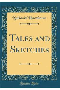 Tales and Sketches (Classic Reprint)