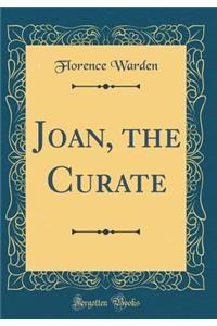 Joan, the Curate (Classic Reprint)
