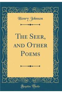 The Seer, and Other Poems (Classic Reprint)