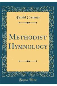 Methodist Hymnology (Classic Reprint)