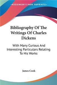 Bibliography Of The Writings Of Charles Dickens