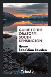 Guide to the Oratory, South Kensington ...