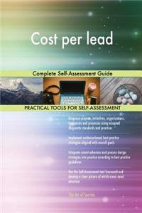 Cost per lead Complete Self-Assessment Guide