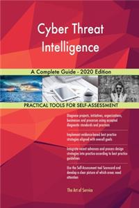 Cyber Threat Intelligence A Complete Guide - 2020 Edition