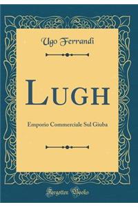 Lugh: Emporio Commerciale Sul Giuba (Classic Reprint)