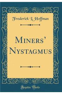 Miners' Nystagmus (Classic Reprint)