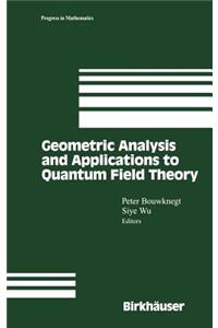 Geometric Analysis and Applications to Quantum Field Theory