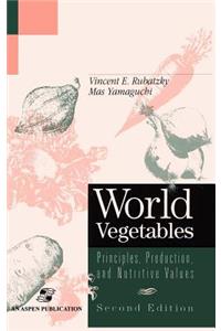 World Vegetables: Principles, Production and Nutritive Values