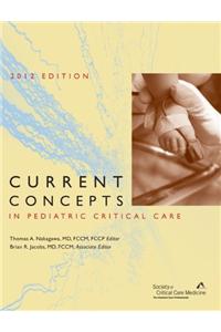 Current Concepts in Pediatric Critical Care (2012 Edition)