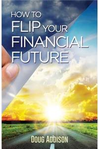 How to Flip Your Financial Future